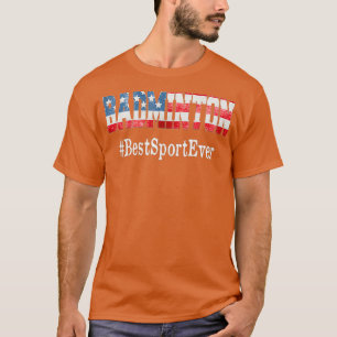 Badminton Best Sport Ever T-Shirt