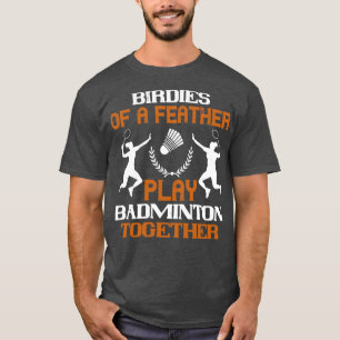 Badminton Birdies von einer Feder T-Shirt