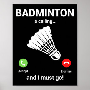 Badminton Calling Badminton Lover Funny Badminton Poster