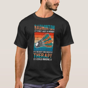 Badminton die beste und billigste Therapie Retro B T-Shirt