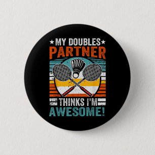 Badminton-Doppelpartner denkt, ich bin großartig  Button
