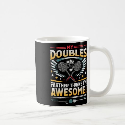 Badminton-Doppelpartner denkt, ich bin großartig Kaffeetasse (Rechts)