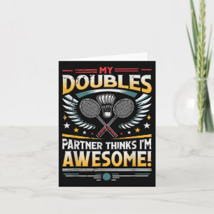 Badminton-Doppelpartner denkt, ich bin großartig Karte