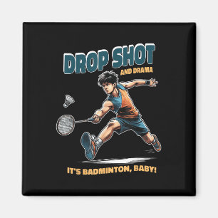 Badminton Drama - Drop Shots und Thrills Badminton Magnet
