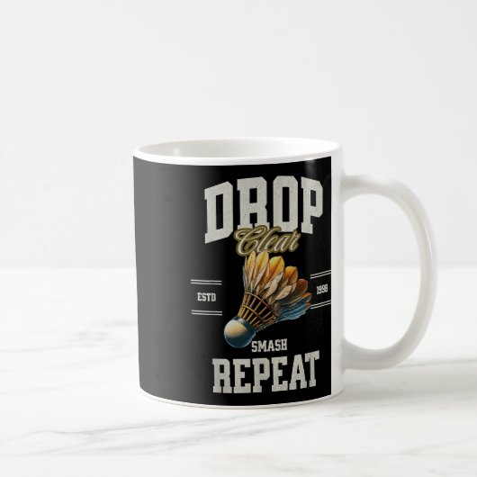 Badminton Drop Clear Smash Repeat Shuttle Kaffeetasse (Rechts)