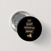 Badminton - Eat Sleep Badminton Wiederholung Button (Vorne & Hinten)