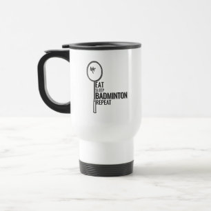 Badminton - Eat Sleep Badminton Wiederholung Reisebecher