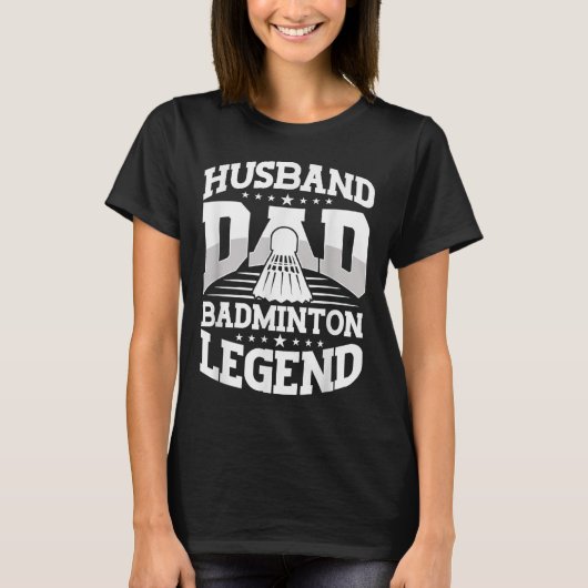 Badminton, Ehemann Vater Badminton Legende Shuttle T-Shirt (Vorderseite)
