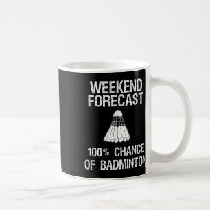 Badminton - Funny Badminton Weekend Forecast Kaffeetasse