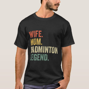 Badminton Funny Ehefrau Mama Legend Vintag Mütter  T-Shirt