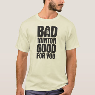 Badminton gut für Sie T-Shirt