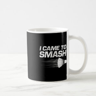 Badminton Humor Ich kam, um den Shuttlecock zu zer Kaffeetasse