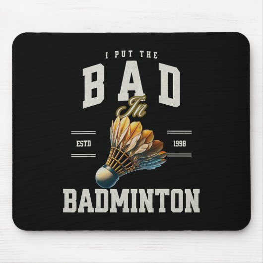 Badminton ich habe das Bad in Badminton Shuttle ge Mousepad (Vorne)