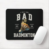 Badminton ich habe das Bad in Badminton Shuttle ge Mousepad (Mit Mouse)