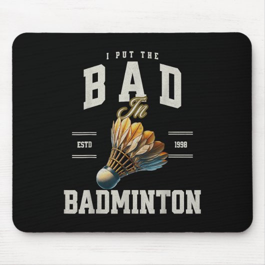 Badminton ich habe das Bad in Badminton Shuttle ge Mousepad (Vorne)
