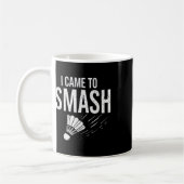Badminton Ich kam, um Shuttle zu zerschmettern Kaffeetasse (Links)