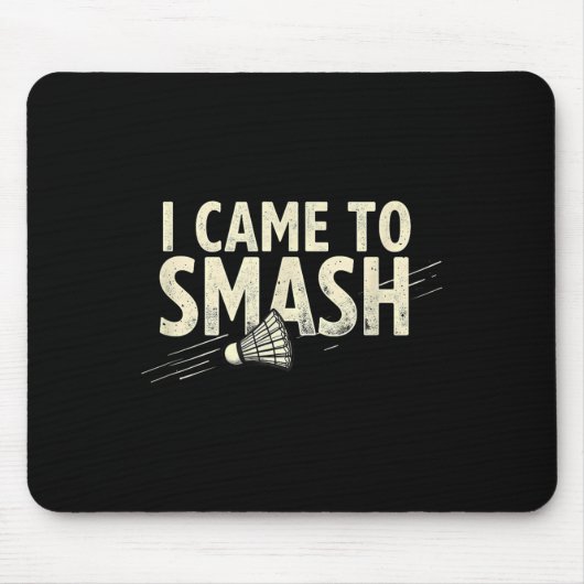 Badminton Ich kam, um Shuttle zu zerschmettern Mousepad (Vorne)