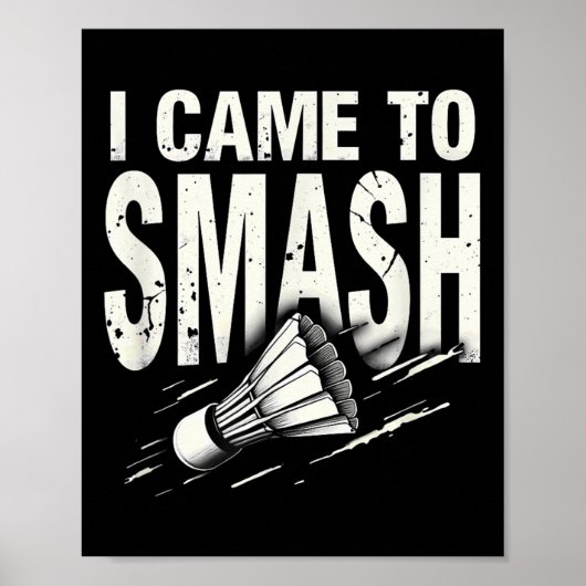 Badminton Ich kam, um Shuttle zu zerschmettern  Poster (Vorne)