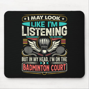 Badminton - Ich sehe vielleicht so aus, als würde  Mousepad