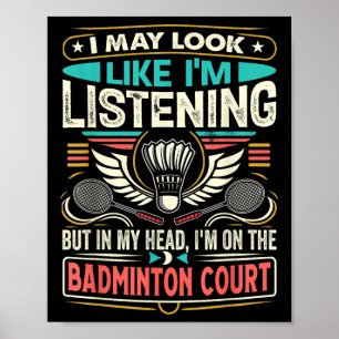 Badminton - Ich sehe vielleicht so aus, als würde Poster