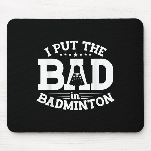 Badminton, ich stecke das Schlechte in Badminton,  Mousepad (Vorne)