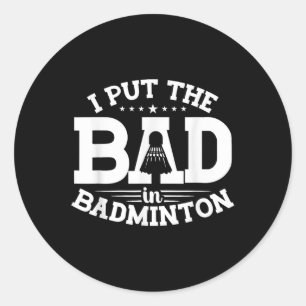 Badminton, ich stecke das Schlechte in Badminton, Runder Aufkleber