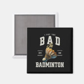 Badminton Ich stecke das Schlechte in den Badminto Magnet (Vorderseite/Rückseite)