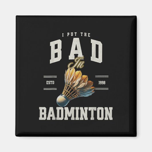 Badminton Ich stecke das Schlechte in den Badminto Magnet (Vorne)