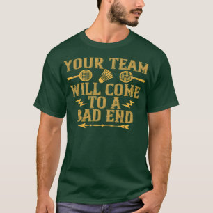 Badminton Ihr Team verliert T-Shirt
