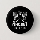 Badminton ist die Racket-Wissenschaft Button (Vorderseite)