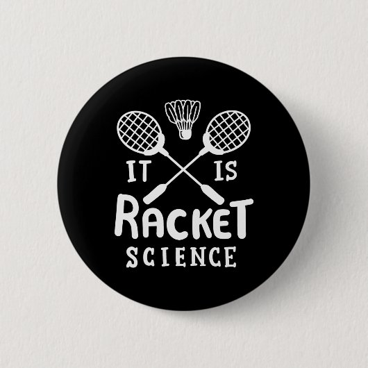 Badminton ist die Racket-Wissenschaft Button (Vorderseite)