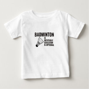 BADMINTON IST EINE UNVERMEIDLICHE BILDUNG BABY T-SHIRT