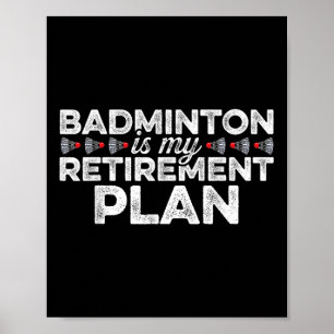 Badminton ist mein Rentenplan für Badminton Player Poster