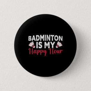 Badminton ist meine glückliche Stunde Funny Badmin Button