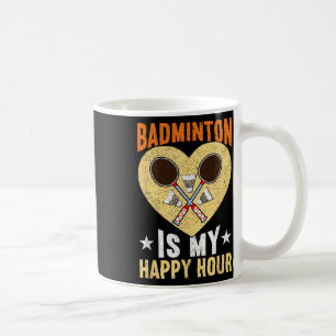 Badminton ist meine glückliche Stunde Funny Badmin Kaffeetasse