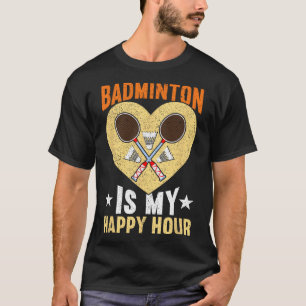 Badminton ist meine glückliche Stunde Funny Badmin T-Shirt