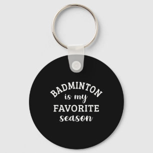 Badminton ist meine Lieblings-Saison Racquet Sport Schlüsselanhänger