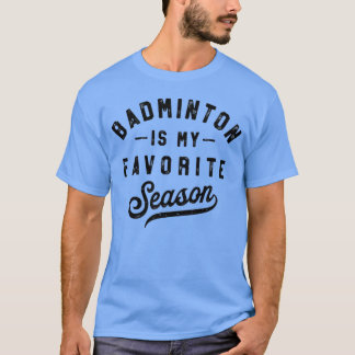 Badminton ist meine Lieblingssaison-Schlägersport T-Shirt