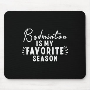 Badminton ist meine Lieblingssaison Sprüche Lustig Mousepad