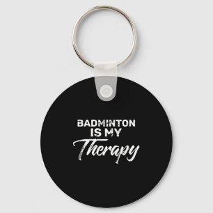 Badminton ist meine Therapie für Badminton-Spieler Schlüsselanhänger