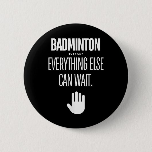 Badminton Jetzt! Alles andere kann warten Schläger Button (Vorderseite)
