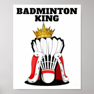 Badminton King _ Mens Badminton Player Shirt Boys Poster