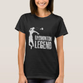Badminton Legend _ Racket Shuttle _ Badminton Play T-Shirt (Vorderseite)