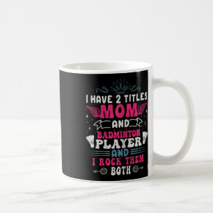 Badminton-Mama der Frauen - Zwei Titel - Ich rocke Kaffeetasse