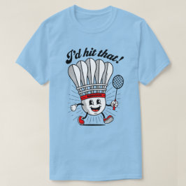 Badminton Mascot: "Das habe ich gehabt!" T-Shirt