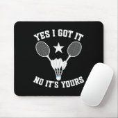 Badminton Match Shuttle Got It Badminton Player Mousepad (Mit Mouse)