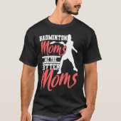 Badminton Mom Badminton Mother Badminton Fan T-Shirt (Vorderseite)