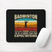 Badminton - Net Is Higher Than Your Expectations  Mousepad (Mit Mouse)