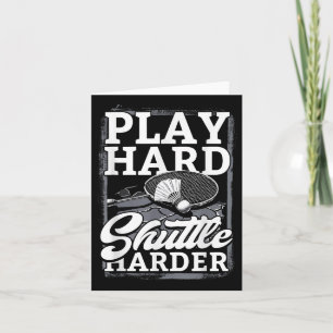 Badminton Play Hard Shuttle Harder Karte