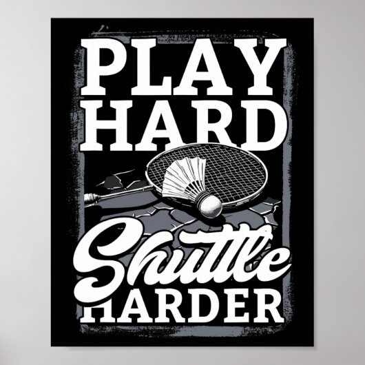 Badminton Play Hard Shuttle Harder Poster (Vorne)